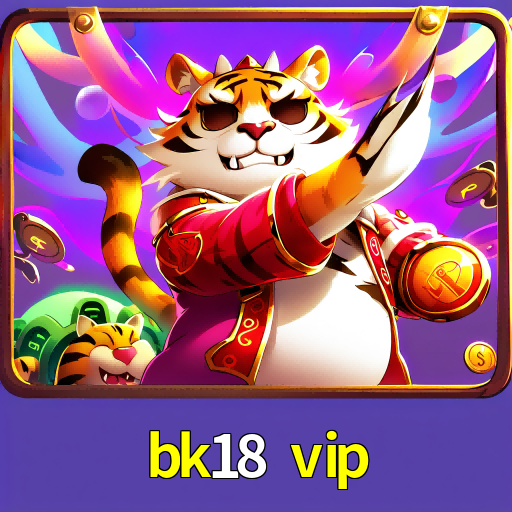 bk18 vip
